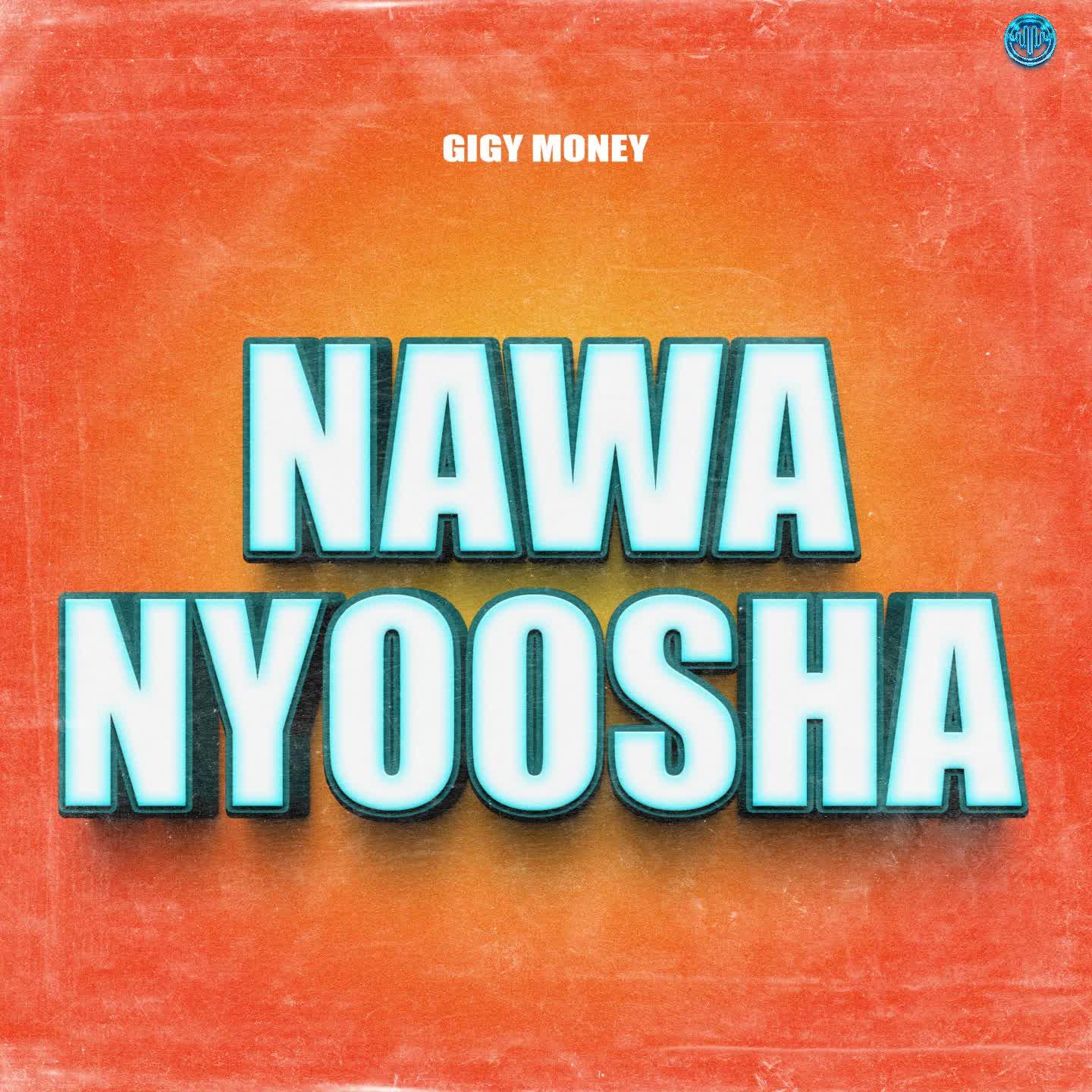 Gigy Money – Nawanyoosha