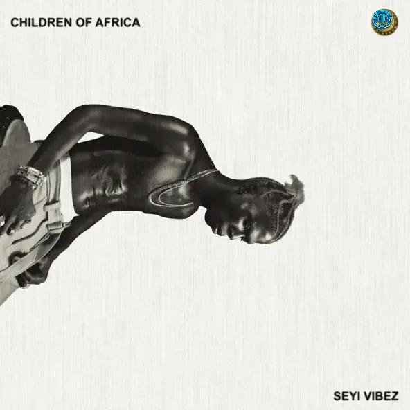 Seyi Vibez – Children of Africa