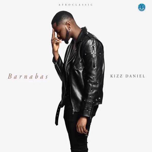 Kizz Daniel – Barnabas (EP)